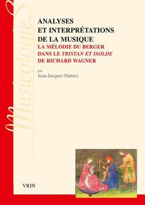 Analyses Et Interpretations de la Musique: La Melodie Du Berger Dans Le Tristan Et Isolde de Richard Wagner de Pierre Boulez