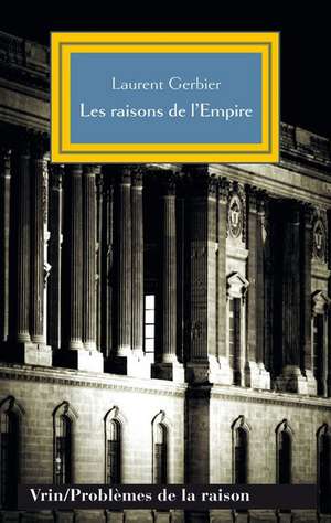 Les Raisons de L'Empire: Gattinara, Valdes Et Le Laboratoire de La Raison D'Etat de Laurent Gerbier