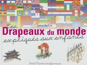 Drapeaux Du Monde Expliqu's Aux Enfants(les) de Sylvie Bednar