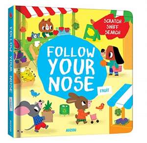 Follow Your Nose, Fruit (A Scratch-and-Sniff Book) de Emma Martinez