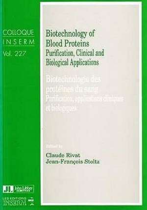 Biotechnology of Blood Proteins de Claude Rivat