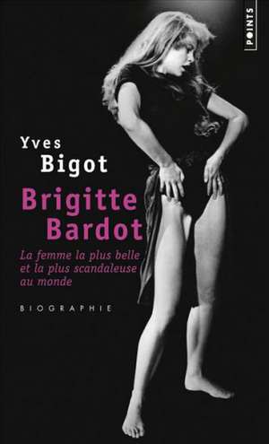 Brigitte Bardot de Yves Bigot