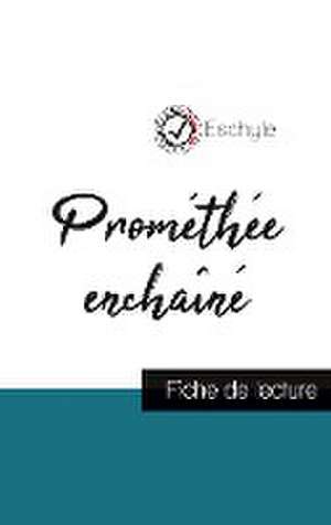 Prométhée enchaîné de Eschyle (fiche de lecture et analyse complète de l'oeuvre) de Eschyle