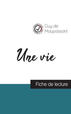 Une vie de Maupassant (fiche de lecture et analyse complète de l'oeuvre) de Guy de Maupassant