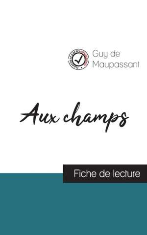 Aux champs de Guy de Maupassant (fiche de lecture et analyse complète de l'oeuvre) de Guy de Maupassant