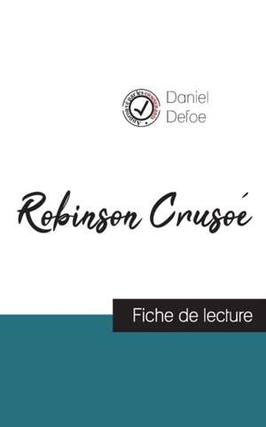 Robinson Crusoé de Daniel Defoe (fiche de lecture et analyse complète de l'oeuvre) de Daniel Defoe