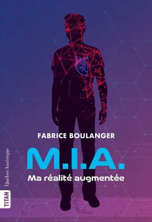 M.I.A. - Ma Réalité Augmentée de Fabrice Boulanger