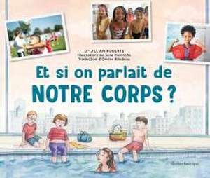 Et Si on Parlait de Notre Corps? de Jillian Roberts