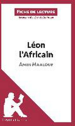 Léon l'Africain d'Amin Maalouf (Fiche de lecture) de Lepetitlitteraire