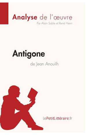 Antigone de Jean Anouilh (Analyse de l'¿uvre) de Lepetitlitteraire