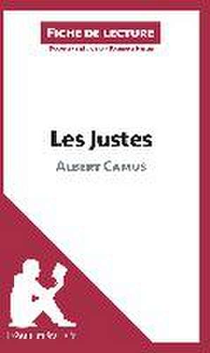 Les Justes d'Albert Camus (Fiche de lecture) de Lepetitlitteraire