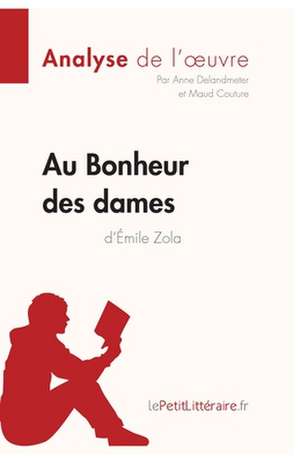 Au Bonheur des Dames d'Émile Zola (Analyse de l'oeuvre) de Lepetitlitteraire