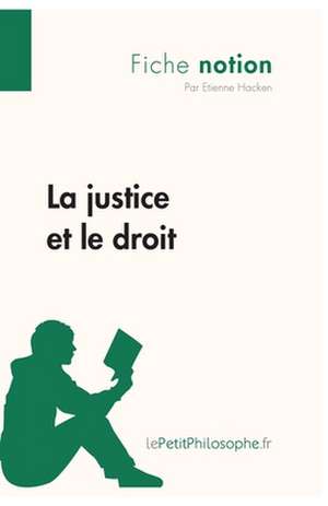 La justice et le droit (Fiche notion) de Étienne Hacken