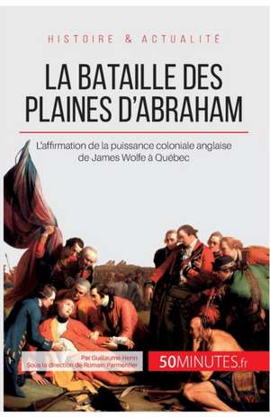 La bataille des plaines d'Abraham de Guillaume Henn