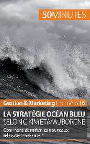 La stratégie Océan bleu selon C. Kim et Mauborgne de Pierre Pichère