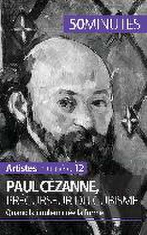 Paul Cézanne, précurseur du cubisme de Delphine Gervais de Lafond