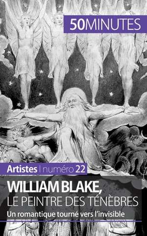 William Blake, le peintre des ténèbres de Thomas Jacquemin