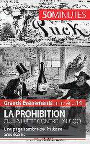 La Prohibition ou la lutte contre l'alcool de Quentin Convard