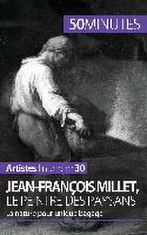 Jean-François Millet, le peintre des paysans de Eliane Reynold de Seresin