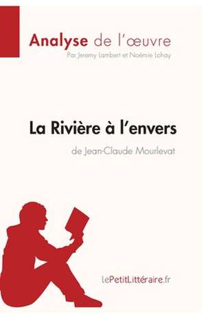 La Rivière à l'envers de Jean-Claude Mourlevat (Analyse de l'oeuvre) de Lepetitlitteraire