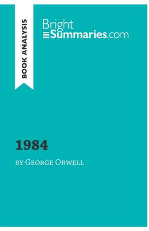 1984 by George Orwell (Book Analysis) de Bright Summaries