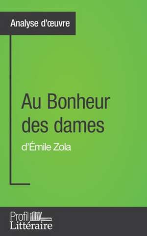 Au Bonheur des dames d'Émile Zola (Analyse approfondie) de Caroline Drillon