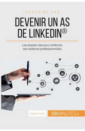 Devenir un as de LinkedIn® de Maïlys Charlier