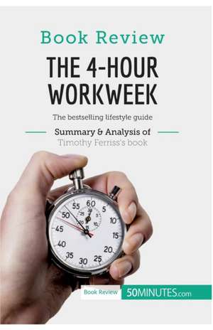 Book Review: The 4-Hour Workweek by Timothy Ferriss de 50minutes