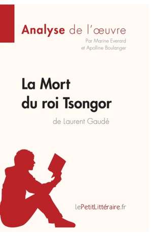 La Mort du roi Tsongor de Laurent Gaudé (Analyse de l'oeuvre) de Lepetitlitteraire