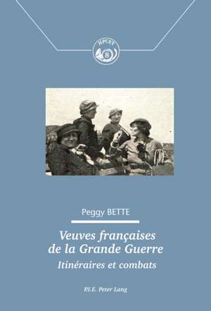 Veuves françaises de la Grande Guerre de Peggy Bette