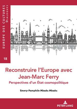 Le Defi de l'Integration Politique Dans Le Cosmopolitisme de Jean-Marc Ferry de Emery- Pamphile Mbadu Mbadu