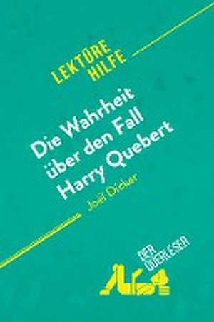 Die Wahrheit über den Fall Harry Quebert von Joël Dicker (Lektürehilfe) de Luigia Pattano