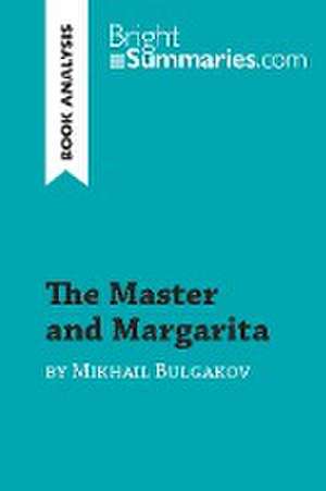 The Master and Margarita by Mikhail Bulgakov (Book Analysis) de Bright Summaries