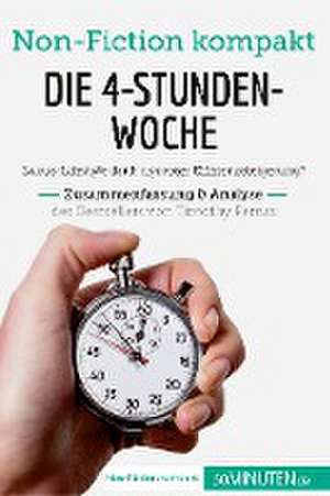 Die 4-Stunden-Woche. Zusammenfassung & Analyse des Bestsellers von Timothy Ferriss de 50minuten