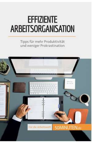 Effiziente Arbeitsorganisation de Isabelle Aussant