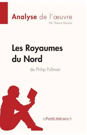 Les Royaumes du Nord de Philip Pullman (Analyse de l'oeuvre) de Lepetitlitteraire