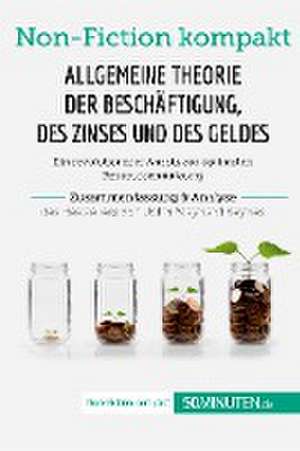 Allgemeine Theorie der Beschäftigung, des Zinses und des Geldes. Zusammenfassung & Analyse des Bestsellers von John Maynard Keynes de 50minuten