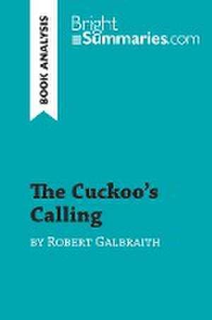 The Cuckoo's Calling by Robert Galbraith (Book Analysis) de Bright Summaries