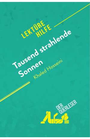 Tausend strahlende Sonnen von Khaled Hosseini (Lektürehilfe) de der Querleser