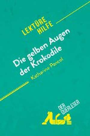 Die gelben Augen der Krokodile von Katherine Pancol (Lektürehilfe) de der Querleser