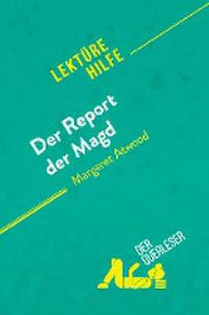 Der Report der Magd von Margaret Atwood (Lektürehilfe) de der Querleser