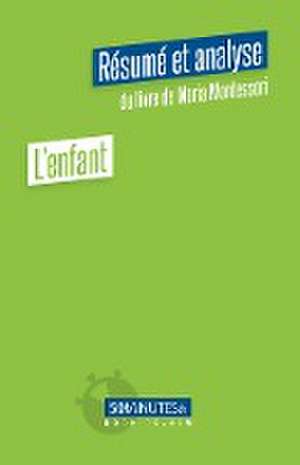 L¿enfant (Résumé et analyse du livre de Maria Montessori) de Stéphanie Henry