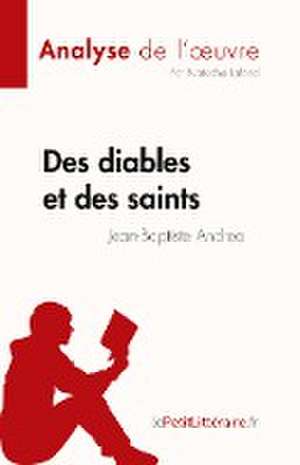 Des diables et des saints de Jean-Baptiste Andrea (Analyse de l'¿uvre) de Natacha Lafond