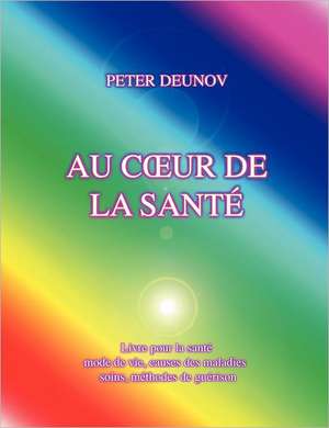 AU C¿UR DE LA SANTÉ de Peter Deunov