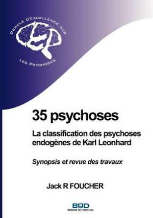 35 psychoses : La classification des psychoses endogènes de Karl Leonhard de Jack R Foucher