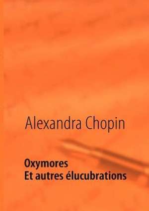 Oxymores de Alexandra Chopin