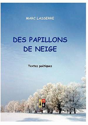 DES PAPILLONS DE NEIGE de Marc Lasserre