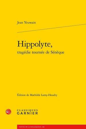 Hippolyte, Tragedie Tournee de Seneque de Jean Yeuwain