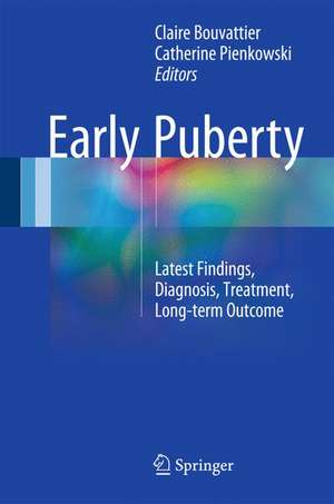 Early Puberty: Latest Findings, Diagnosis, Treatment, Long-term Outcome de Claire Bouvattier