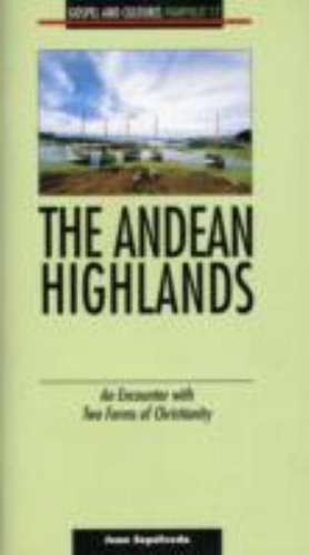 The Andean Highlands: An Encounter with Two Forms of Christianity-Pamphlet #17 de Juan Sepulveda